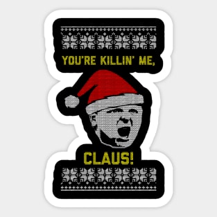 You're Killin' Me, Claus Sticker